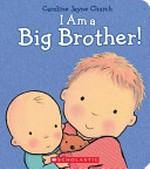 I am a big brother! / by Caroline Jayne Church.