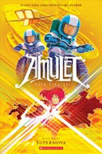 Amulet : Vol. 8, Supernova / [Graphic novel] by Kazu Kibuishi.