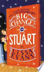 Big change for Stuart / Alt. title: Horten's incredible illusions. by Lissa Evans.
