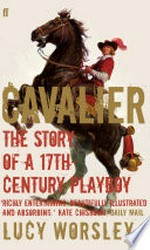 Cavalier: The Story of a Seventeenth-Century Playboy.