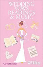 Wedding vows readings and music / by Carole Hamilton.