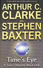 Time's eye / by Arthur C. Clarke and Stephen Baxter.