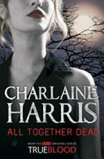 All together dead / by Charlaine Harris.