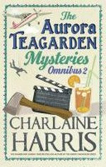 The Aurora Teagarden Mysteries: Omnibus 2: Dead Over Heels, A Fool and his Honey, Last Scene Alive, Poppy Done to Death