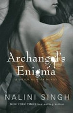 Archangel's enigma / by Nalini Singh.