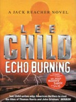Echo burning / by Lee Child.