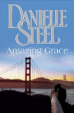 Amazing grace / by Danielle Steel.