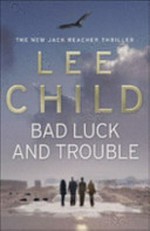 Bad Luck and Trouble / by Lee Child.