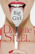 Big girl / by Danielle Steel.