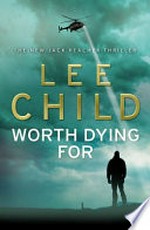Worth dying for / by Lee Child.