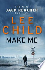 Make me / by Lee Child.