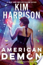 American demon: The hollows series, book 14. Kim Harrison.