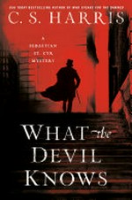 What the devil knows : a Sebastian St. Cyr mystery / by C.S. Harris.