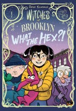 Witches of Brooklyn : Vol. 2, What the hex?!/ [Graphic novel] by Sophie Escabasse.