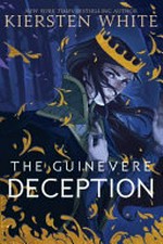 The Guinevere deception / by Kiersten White