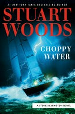 Choppy water / by Stuart Woods.