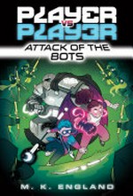 Attack of the bots / by M.K. England ; illustrated by Chris Danger.