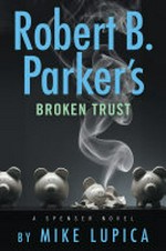 Robert B. Parker's Broken trust / by Mike Lupica.
