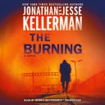 The burning / Jonathan and Jesse Kellerman ; read by Dennis Boutsikaris.