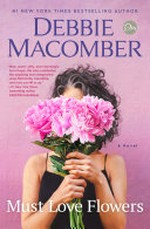 Must love flowers / by Debbie Macomber.