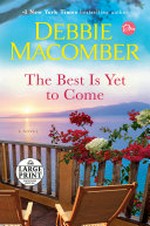 The best is yet to come / by Debbie Macomber.