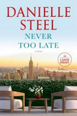 Never too late / Danielle Steel
