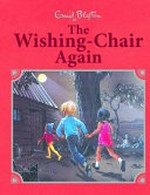 The wishing-chair again / by Enid Blyton ; illustrated by Georgina Hargreaves.