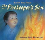 The Firekeeper's son / by Linda Sue Park ; illustrated by Julie Downing.