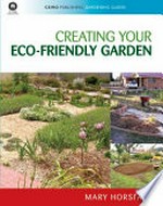 Creating your eco-friendly garden / by Mary Horsfall.