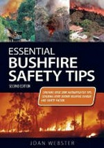 Essential bushfire safety tips / by Joan Webster.