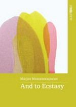 And to ecstasy / by Marjon Mossammaparast.