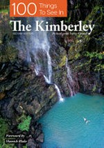 100 things to see in the Kimberley / 2nd ed. by local guide Scott Connell / by Scott Connell.