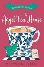 The Angel Tea House / by Melody R Green.