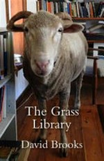 The grass library / by David Brooks.