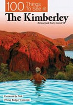 100 things to see in the kimberley : by local guide Scott Connell / by Scott Connell.