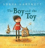 The boy and the toy / by Sonya Hartnett ; illustrated by Lucia Masciullo.