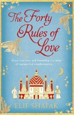 The forty rules of love : a novel of Rumi / by Elif Shafak.