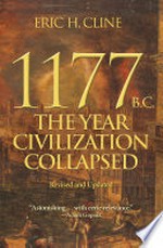 1177 B.C. : the year civilization collapsed / by Eric H. Cline.