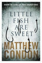 Little fish are sweet / by Matthew Condon.