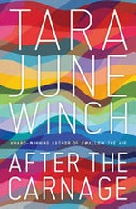 After the carnage / by Tara June Winch.