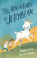 The adventures of Jellybean / by Bill Condon and Dianne Bates.