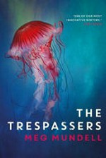 The trespassers / by Meg Mundell.
