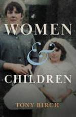 Women & children / by Tony Birch.