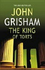 The king of torts / by John Grisham.