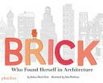Brick, who found herself in architecture / by Johsua David Stein