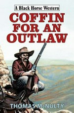 Coffin for an outlaw / by Thomas McNulty.