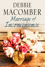 Marriage of inconvenience / by Debbie Macomber.