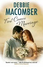 First comes marriage / by Debbie Macomber.