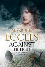 Against the light / Marjorie Eccles.