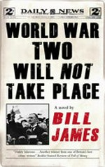 World War Two will not take place / by Bill James.